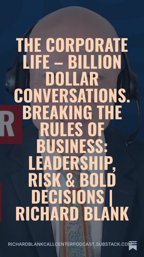 Breaking-the-Rules-of-Business-Leadership-Risk--Bold-Decisions-Richard-Blank---The-Corporate-Life--Billion-Dollar-Conversations-2183d02a588c2c4d9.jpeg
