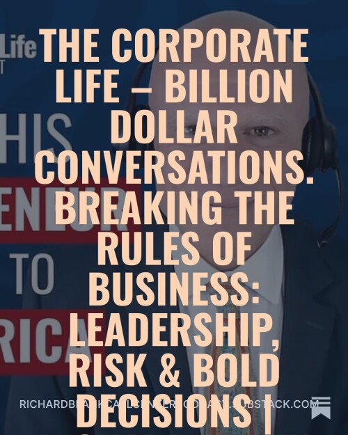 Breaking-the-Rules-of-Business-Leadership-Risk--Bold-Decisions-Richard-Blank---The-Corporate-Life--Billion-Dollar-Conversations-87f8264f51fd4e7d0.jpeg